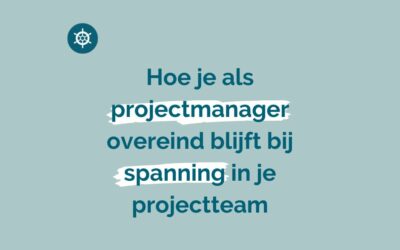 Hoe je als projectmanager overeind blijft bij spanning in je projectteam