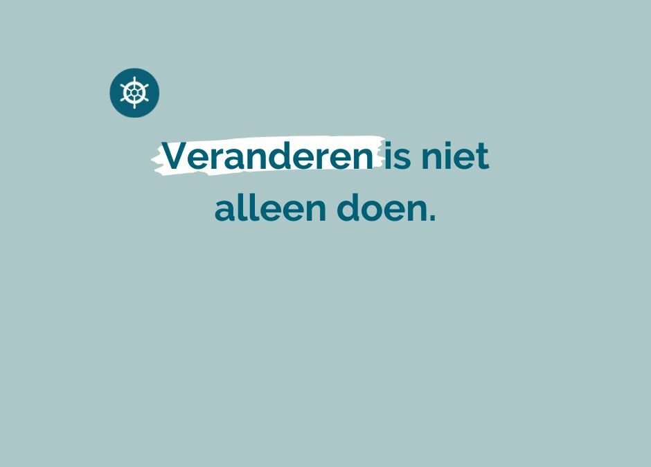 Veranderen is niet alleen doen